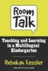 Room for Talk: Teaching and Learning in a Multilingual Kindergarten (Language and Literacy Series)