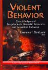 Violent Behavior: Select Analyses of Targeted Acts, Domestic Terrorists and Prevention Pathways (Law, Crime and Law Enforcement; Terrorism, Hot Spots and Conflict-Related Issues)