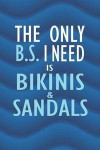 The Only B, S, I Need Is Bikinis & Sandals: Blank Lined Notebook Journal Diary Composition Notepad 120 Pages 6x9 Paperback ( Beach ) 3