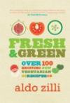 Fresh & Green: Over 100 Exciting New Vegetarian Recipes