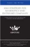 M&A Strategies for Bankruptcy and Distressed Companies: Leading Lawyers on Asset Valuation, Deal Structure, and Risk Management (Inside the Minds)