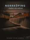 Norrköping : staden vid vattnet