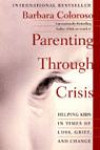 Parenting Through Crisis : Helping Kids in Times of Loss, Grief, and Change