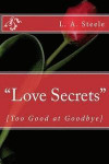 Love Secrets: Too Good at Goodbye