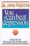 You Can Beat Depression: A Guide to Prevention & Recovery