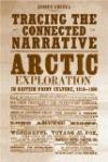 Tracing the Connected Narrative: Arctic Exploration in British Print Culture, 18181860 (Studies in Book and Print Culture)