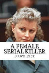 A Female Serial Killer: The True Story of Dana Sue Gray