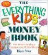 The Everything Kids' Money Book: From Saving to Spending to Investing - Learn All About Money! (Everything Kids Series)