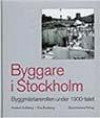 Byggare i Stockholm : byggmästarerollen under 1900-talet