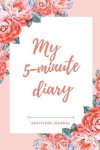 My 5-Minutes Diary Gratitude Journal: A5 notebook dotgrid gift idea for women mindfulness journal gratitude journal daily diary motivation self planne