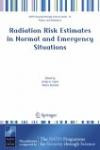 Radiation Risk Estimates in Normal and Emergency Situations (NATO Security through Science Series / NATO Security through Science Series B: Physics and Biophysics)
