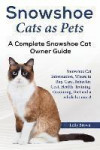 Snowshoe Cats as Pets: Snowshoe Cat Information, Where to Buy, Care, Behavior, Cost, Health, Training, Grooming, Diet and a whole lot more! A
