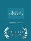 FLUSH A BIOGRAPHY - Scholar's Choice Edition