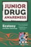 Ecstasy and Other Club Drugs (Junior Drug Awareness)