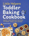Little Helpers Toddler Baking Cookbook: Sweet and Savory Recipes to Make, Bake, and Share