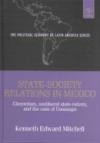 State-Society Relations in Mexico: Clientelism, Neoliberal State Reform, and the Case of Conasupo (The Political Economy of Latin America)