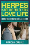 Herpes Is Not The End Of Your Love Life: Learn The Perks To Genital Herpes (Herpes, herpes treatment, herpes cure, herpes, test, herpes cream, herpes medication, herpes test kit, herpes eraser)