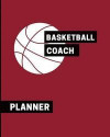 Basketball Coach Planner: Ultimate High School Coaching Notebook For Drills and Skills: This Sports Calendar Organizer is Perfect For Planning T
