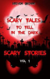 Scary Stories Vol 1: Five Horror & Ghost Short Tales to Tell in the Dark, for Kids, Teens, and Adults of All Ages (Audio and Book Versions)