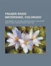 Fraser River Watershed, Colorado: Assessment of Available Water-Quantity and Water-Quality Data Through Water Year 1997