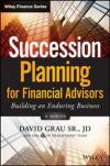 Succession Planning for Financial Advisors, + Website: Building an Enduring Business (Wiley Finance)