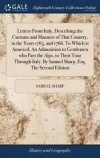 Letters from Italy, Describing the Customs and Manners of That Country, in the Years 1765, and 1766. to Which Is Annexed, an Admonition to Gentlemen Who Pass the Alps, in Their Tour Through Italy. by