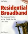 Residential Broadband: An Insider's Guide to the Battle for the Last Mile