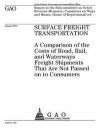 Surface freight transportation: a comparison of the costs of road, rail, and waterways freight shipments that are not passed on to consumers: report t