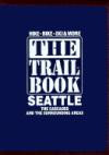 The Trail Book for the Seattle Area: Seattle, the Cascades, and the Surrounding Areas