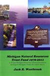 Michigan Natural Resources Trust Fund 1976-2011: A 35-year Michigan Oil and Gas Industry Investment Heritage in Michigan's Public Recreation Future