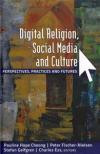 Digital Religion, Social Media and Culture: Perspectives, Practices and Futures (Digital Formations)