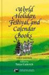 World Holiday, Festival, and Calendar Books: An Annotated Bibliography of More Than 1,000 Books on Contemporary and Historic Religious, Folk, Ethnic, and National Holidays, Festivals, celebration