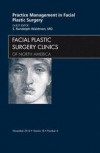 Practice Management for Facial Plastic Surgery, An Issue of Facial Plastic Surgery Clinics, 1e (The Clinics: Surgery)