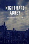Nightmare abbey: A 1818 novella by Thomas Love Peacock