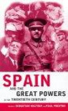 Spain and the Great Powers in the Twentieth Century (Routledge/Canada Blanch Studies in Contemporary Spain)