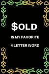 Sold Is My Favorite 4 Letter Word: Thank You Realtor Gift For Clients - Appreciation Gift For Women, Men, New Home Owners - Real Estate Gifts - Notebo