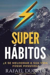 Super Habitos - ¿E se melhorar a sua vida fosse possivel?: Aprenda passo a passo como mudar sua vida com habitos que o ajudarao a ser mais produtivo