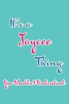 It's a Jaycee Thing You Wouldn't Understand: Blank Lined 6x9 Name Monogram Emblem Journal/Notebooks as Birthday, Anniversary, Christmas, Thanksgiving