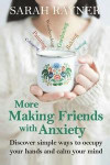 More Making Friends with Anxiety: A little book of creative activities to help reduce stress and worry (Volume 2)