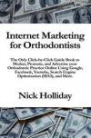 Internet Marketing for Orthodontists: The Only Click-by-Click Guide Book to Market, Promote, and Advertise your Orthodontic Practice Online Using ... Search Engine Optimization (SEO), and More