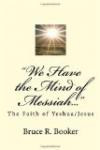 We Have the Mind of Messiah...": The Faith of Yeshua/Jesu
