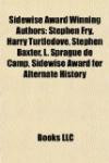 Sidewise Award Winning Authors: Stephen Fry, Harry Turtledove, Stephen Baxter, L. Sprague de Camp, Sidewise Award for Alternate History