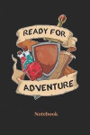 Ready For Adventure Notebook: Blank Notebook For Fantasy Role Play Game Fans I Boardgame I Tabletop Player I Dungeons I Dragons I Dice Roll I D20 -