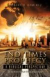 The Complete Layman's Guide To End Times Prophecy A Biblical Perspective