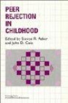 Peer Rejection in Childhood (Cambridge Studies in Social and Emotional Development)