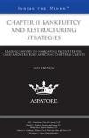 Chapter 11 Bankruptcy and Restructuring Strategies, 2013 ed.: Leading Lawyers on Navigating Recent Trends, Cases, and Strategies Affecting Chapter 11 Clients (Inside the Minds)