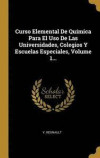 Curso Elemental de Qu mica Para El USO de Las Universidades, Colegios Y Escuelas Especiales, Volume 1