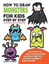 How to Draw Monsters for Kids Step by Step Easy Cartoon Drawing for Beginners & Kids: Learn How to Draw Cute Monsters and Creatures with Letters, Numb
