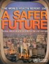 The world health report 2007: a safer future: global public health security in the 21st century (World Health Reports)