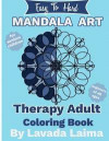 Easy To Hard, Mandala Art Therapy Adult Coloring Book: For seniors, children and beginners of all ages
